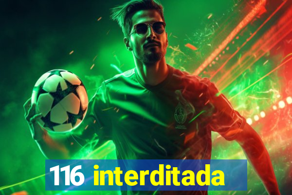 116 interditada