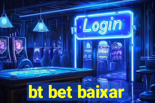 bt bet baixar