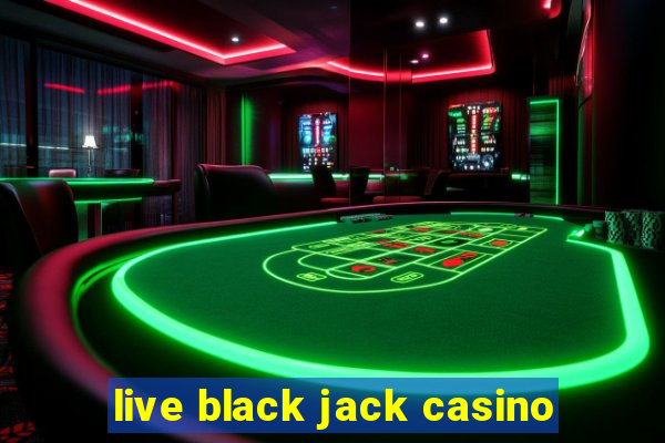 live black jack casino