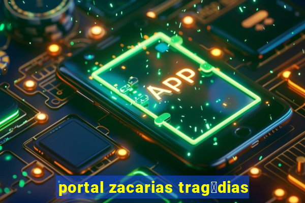 portal zacarias trag茅dias