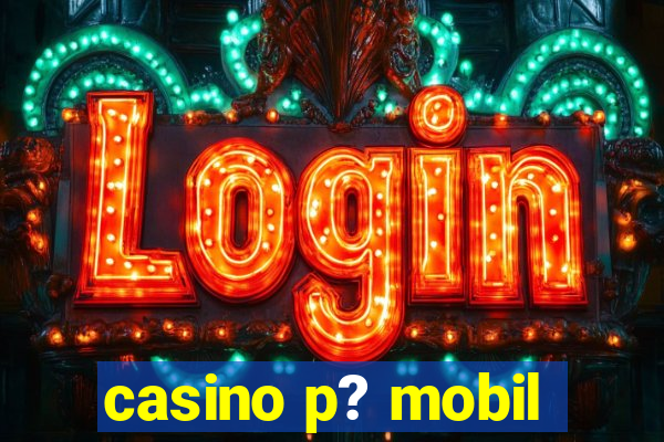 casino p? mobil