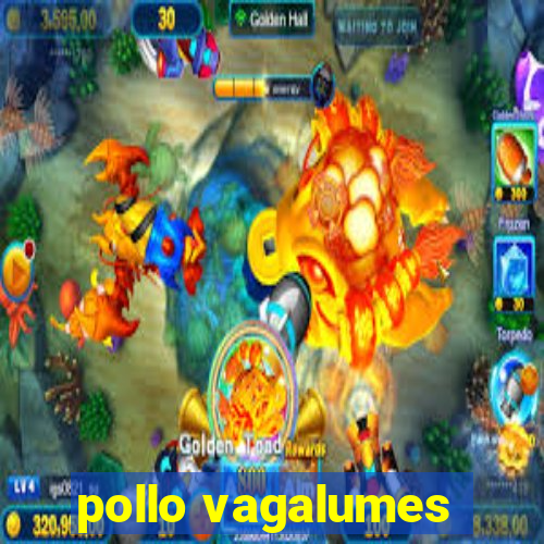 pollo vagalumes