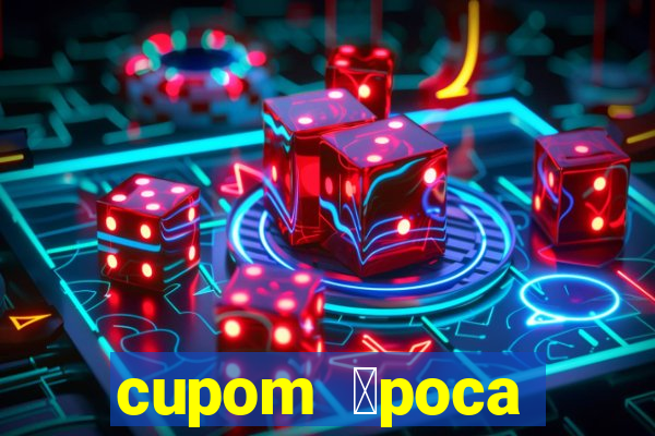 cupom 茅poca primeira compra