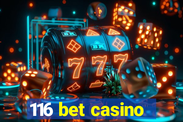 116 bet casino