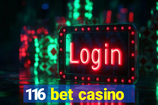 116 bet casino