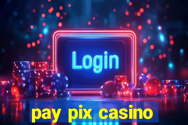 pay pix casino