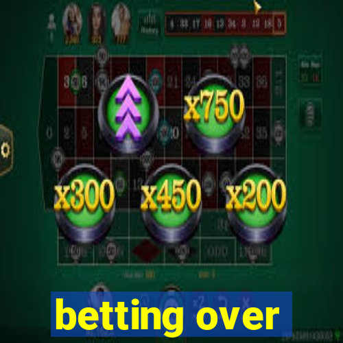 betting over