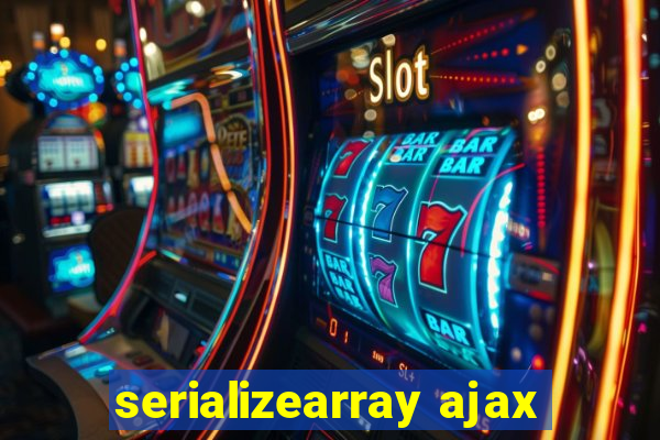 serializearray ajax