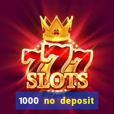 1000 no deposit casino bonus