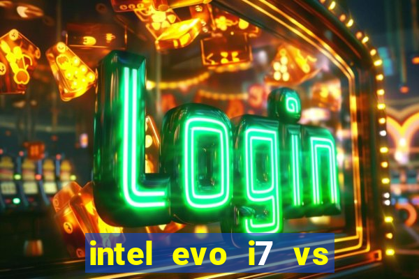 intel evo i7 vs intel core i7