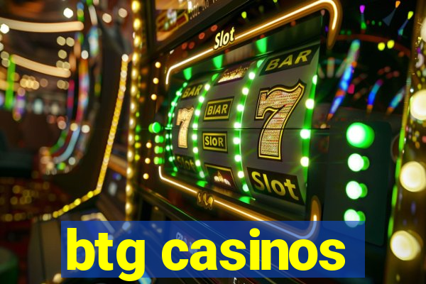 btg casinos