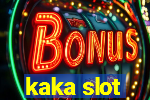 kaka slot