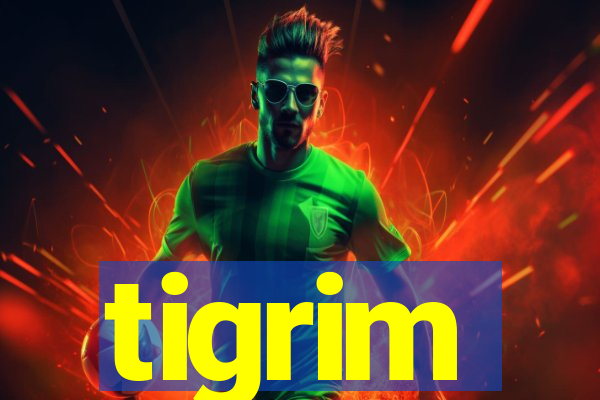 tigrim