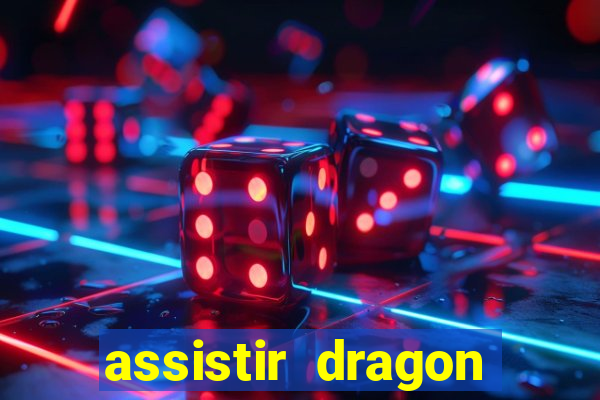 assistir dragon super dublado