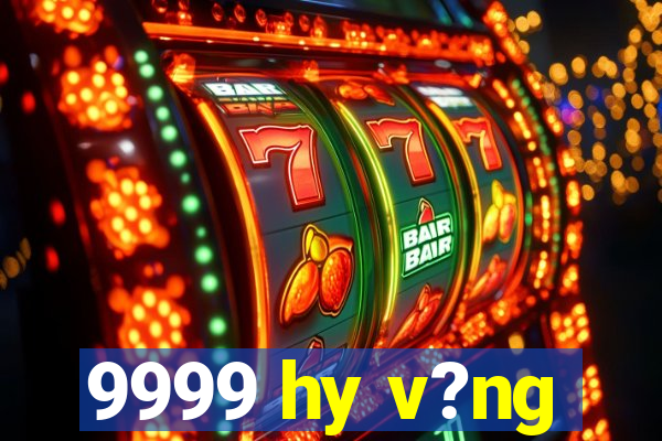 9999 hy v?ng