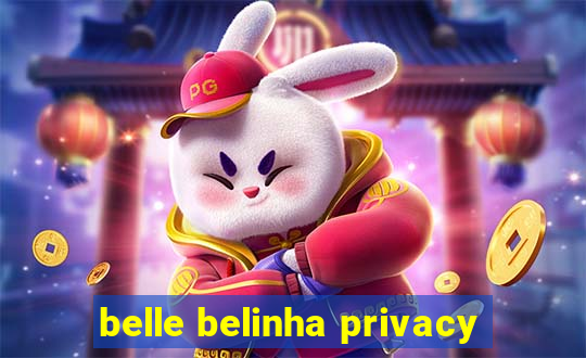 belle belinha privacy