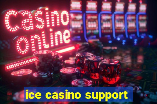 ice casino support