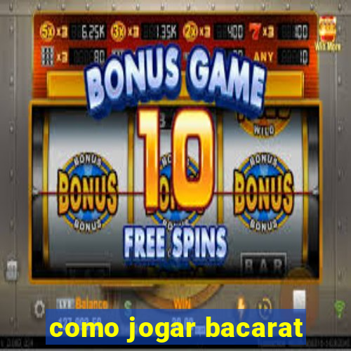 como jogar bacarat