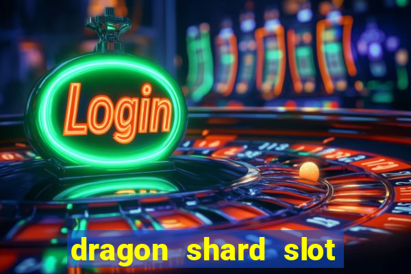 dragon shard slot free play