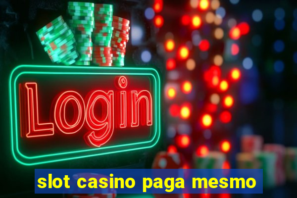 slot casino paga mesmo