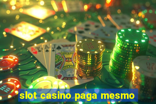 slot casino paga mesmo