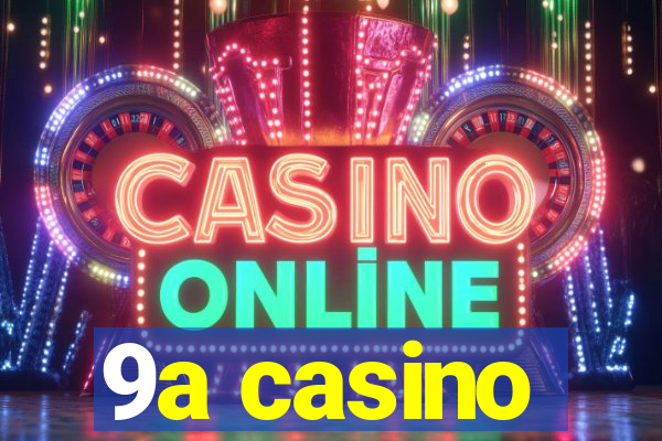 9a casino