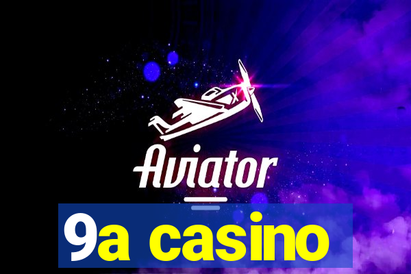 9a casino