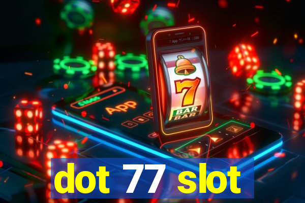 dot 77 slot