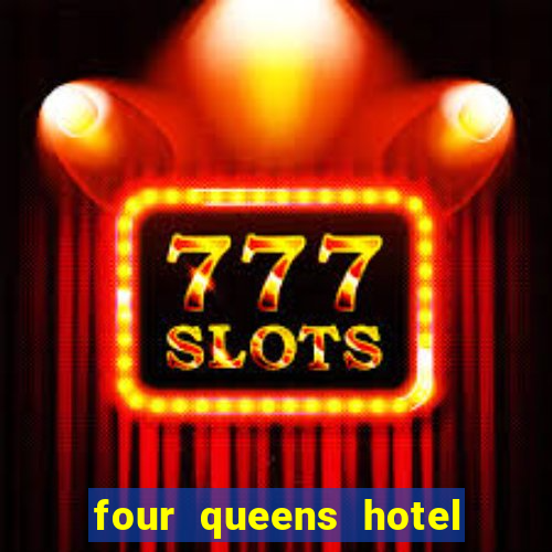 four queens hotel and casino in las vegas