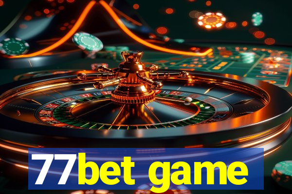 77bet game