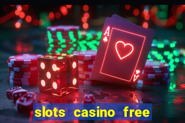 slots casino free slot games