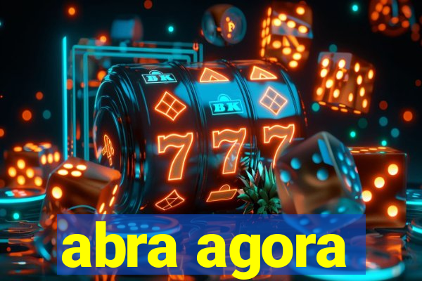 abra agora