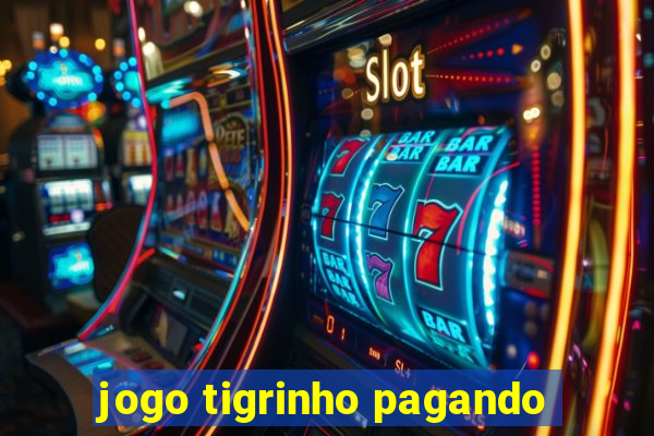 jogo tigrinho pagando