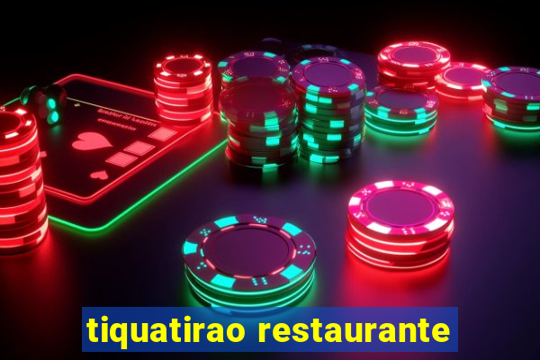 tiquatirao restaurante