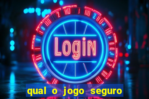 qual o jogo seguro para ganhar dinheiro