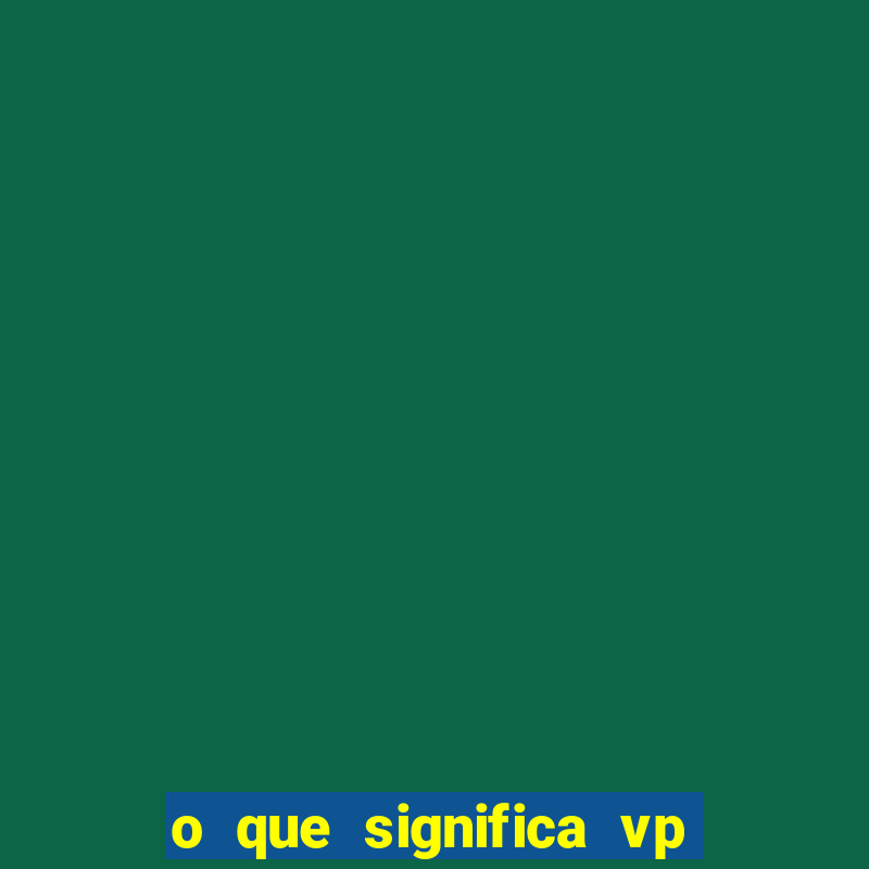 o que significa vp + 2 no sportingbet