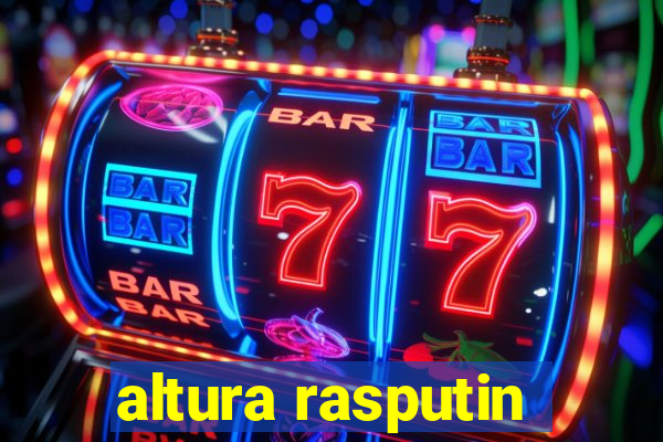 altura rasputin