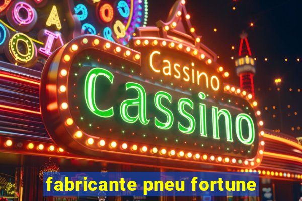 fabricante pneu fortune