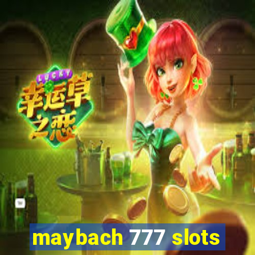 maybach 777 slots