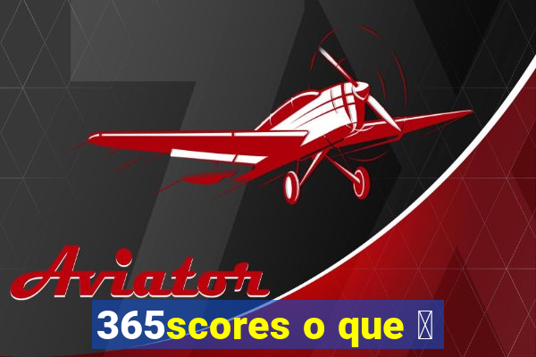 365scores o que 茅