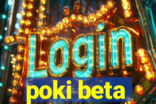 poki beta