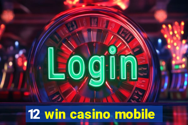 12 win casino mobile