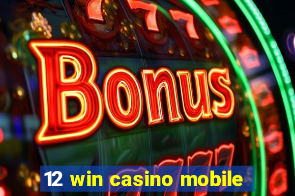 12 win casino mobile