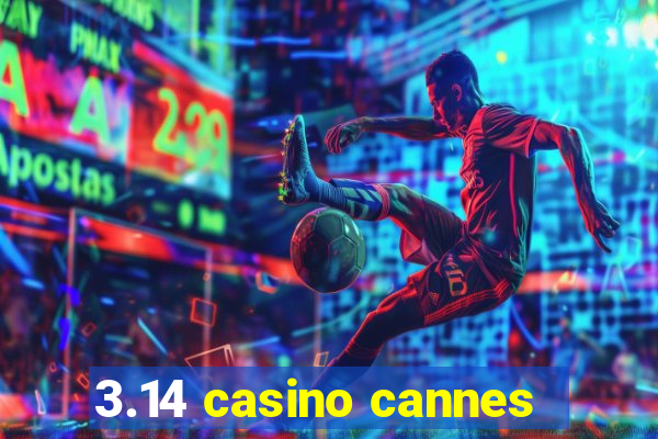 3.14 casino cannes