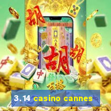 3.14 casino cannes