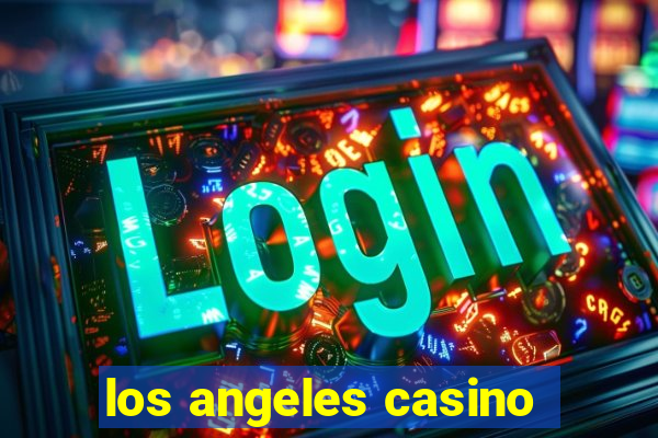 los angeles casino