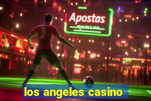 los angeles casino