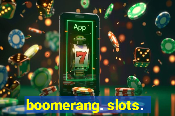 boomerang. slots.