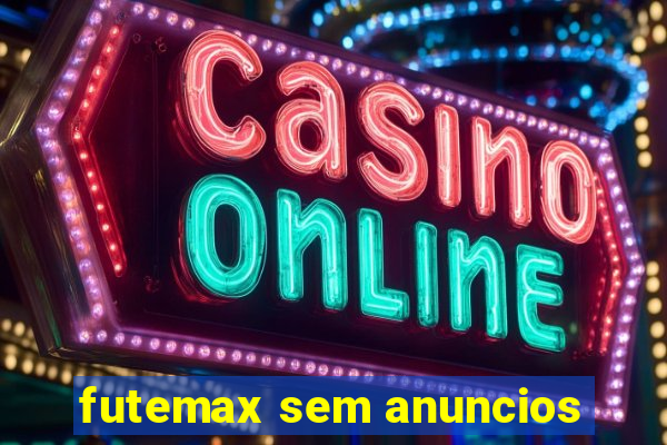 futemax sem anuncios