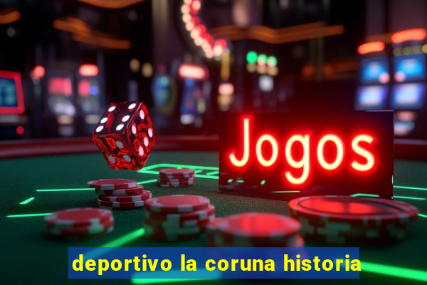 deportivo la coruna historia